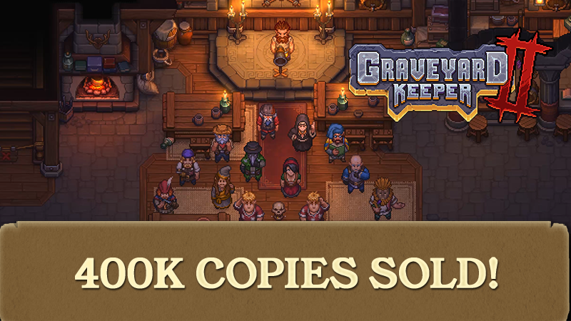 400 000 Copies of Graveyard Keeper 2 Sold!