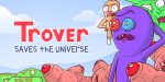 Trover Saves the Universe delisted on Nintendo Switch and elsewhere