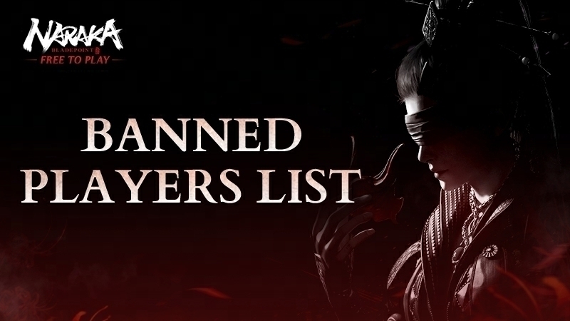 NARAKA: BLADEPOINT Banned Players List September 23rd